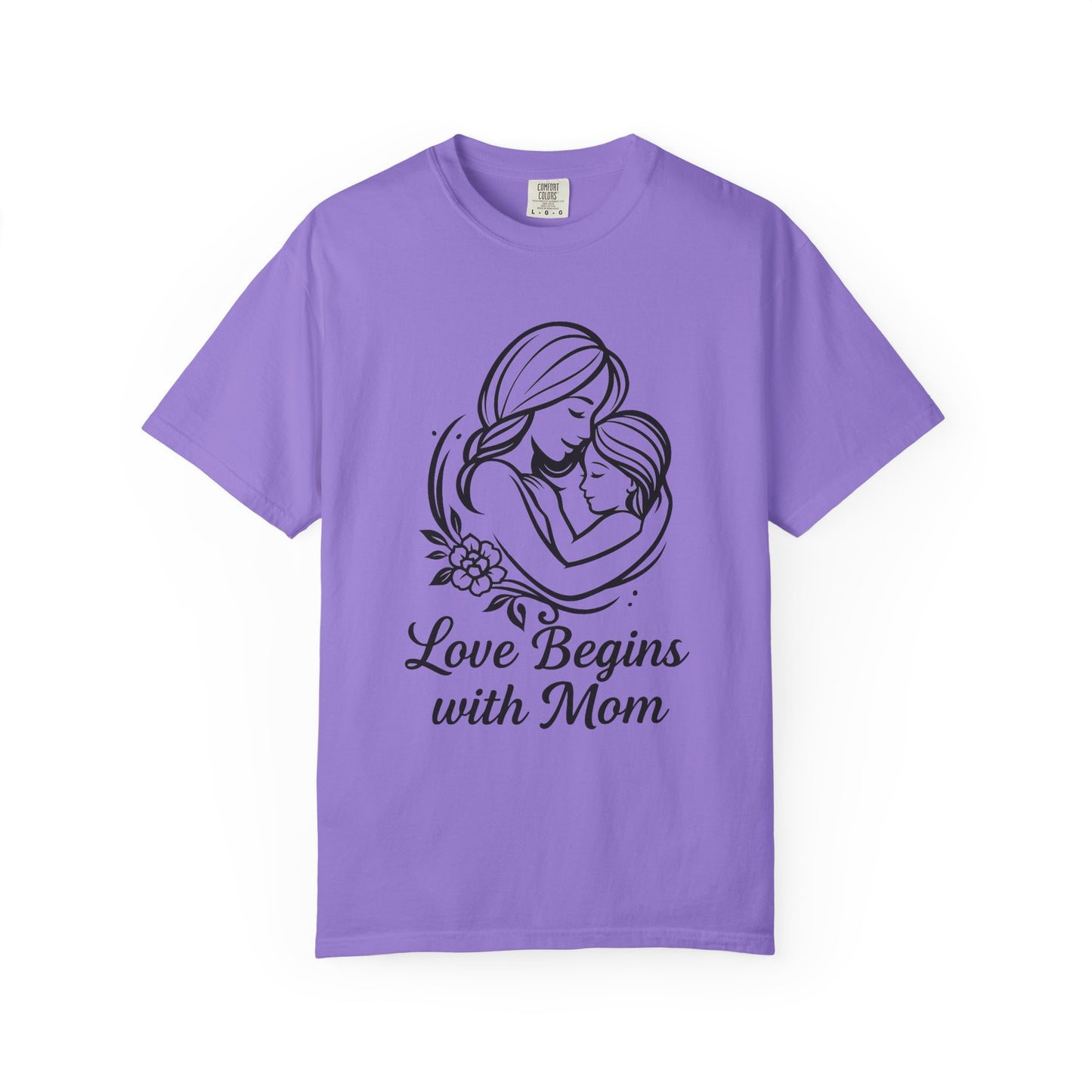Love Begins with Mom - Unisex Garment-Dyed T-Shirt for Mother's Day