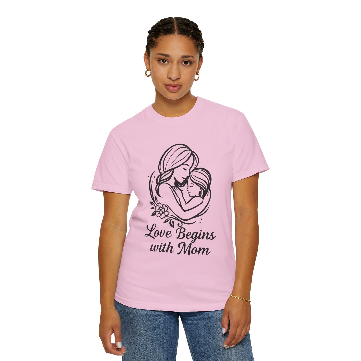Love Begins with Mom - Unisex Garment-Dyed T-Shirt for Mother's Day