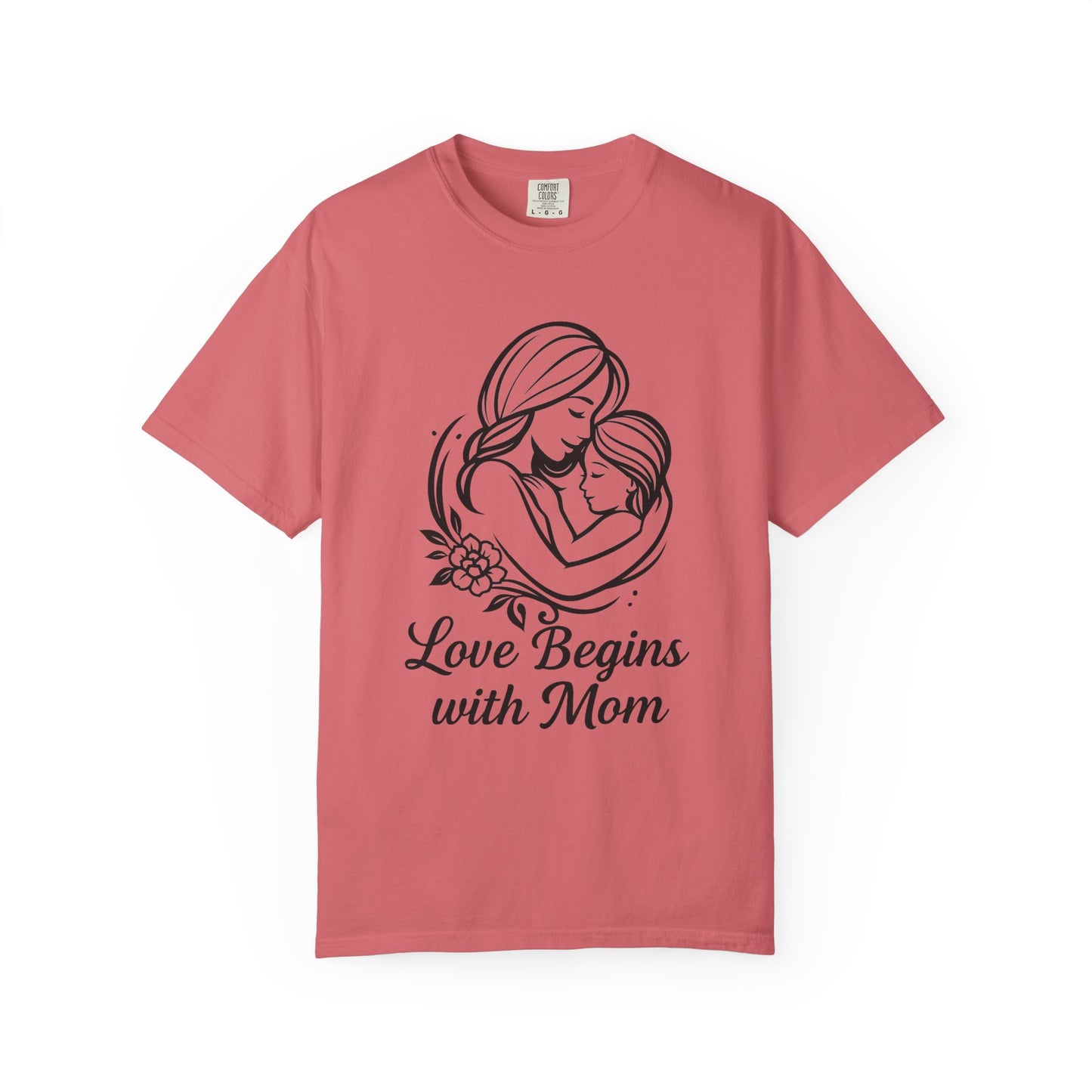 Love Begins with Mom - Unisex Garment-Dyed T-Shirt for Mother's Day