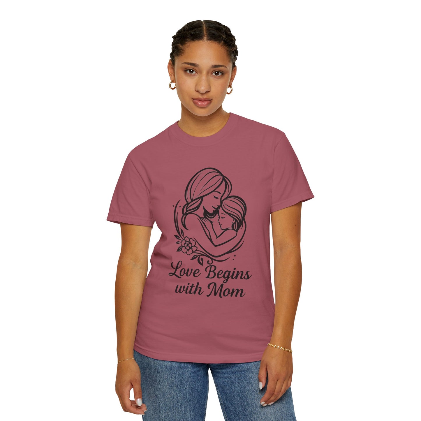 Love Begins with Mom - Unisex Garment-Dyed T-Shirt for Mother's Day