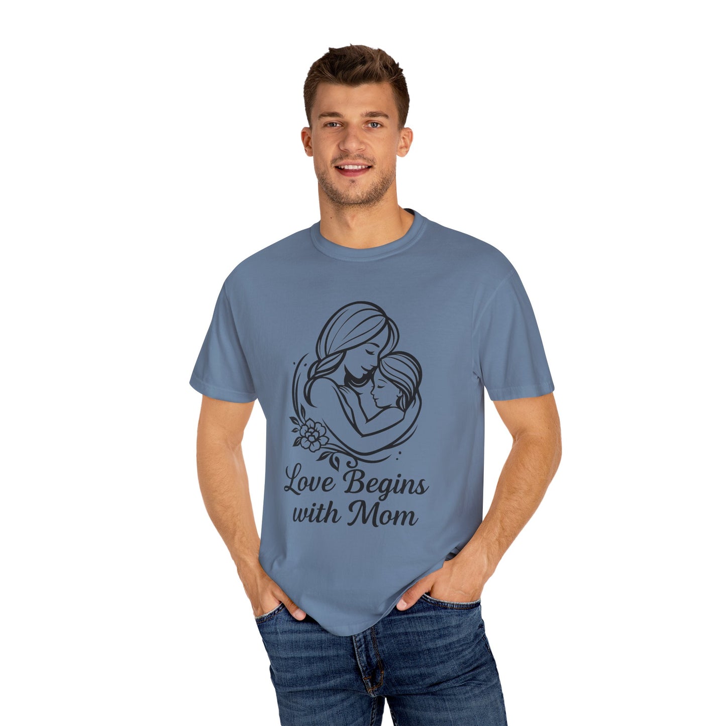 Love Begins with Mom - Unisex Garment-Dyed T-Shirt for Mother's Day