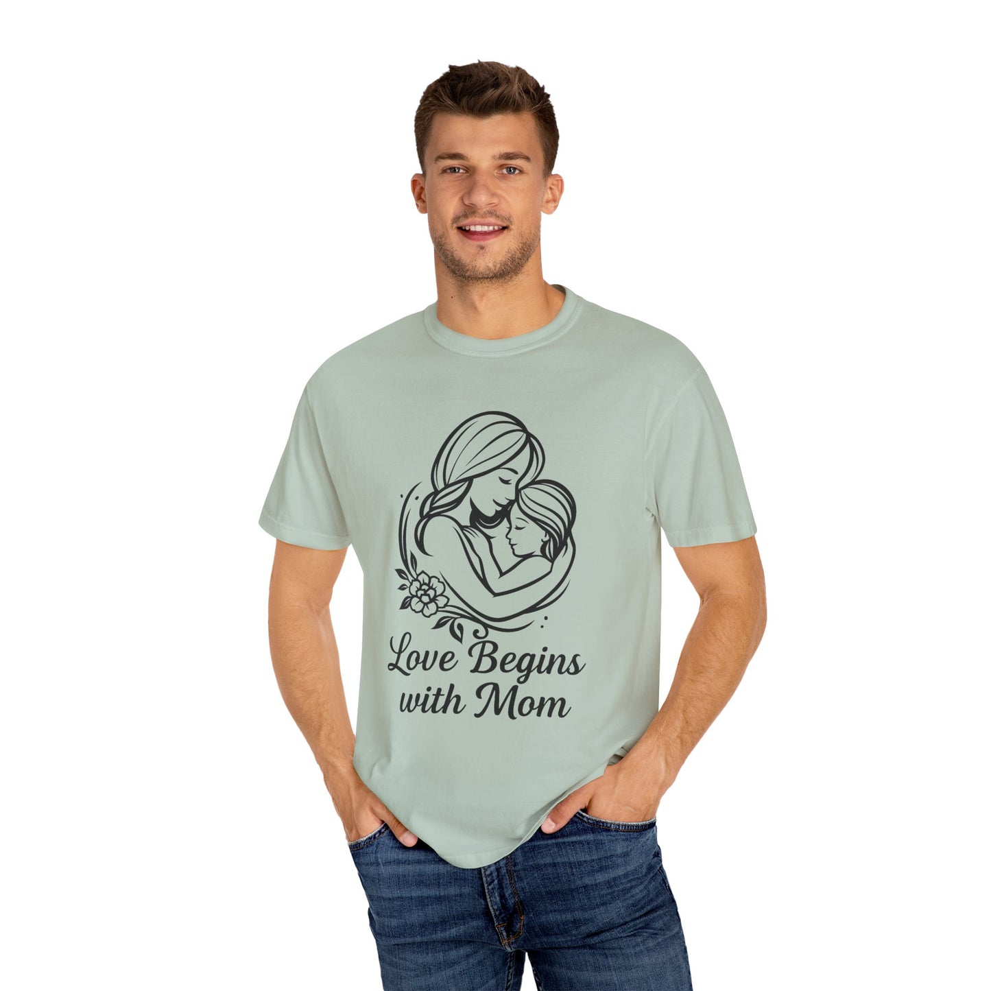 Love Begins with Mom - Unisex Garment-Dyed T-Shirt for Mother's Day