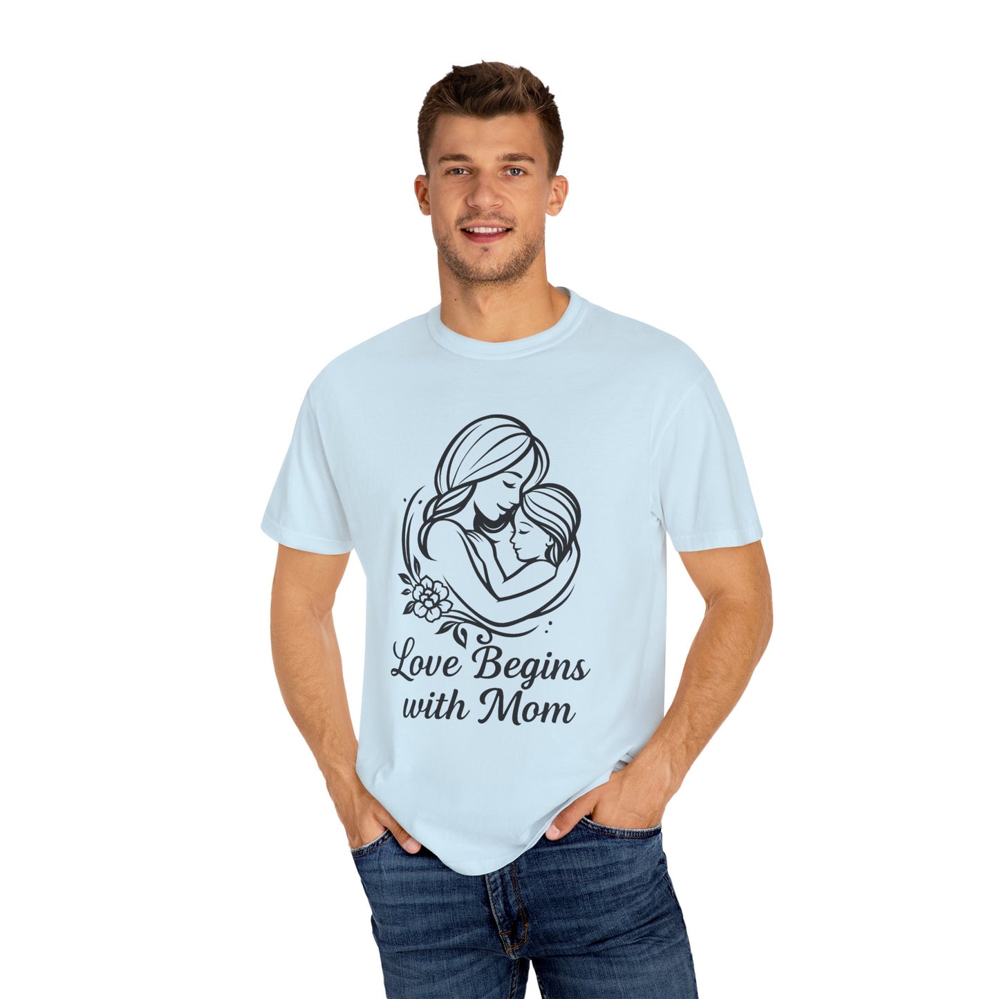 Love Begins with Mom - Unisex Garment-Dyed T-Shirt for Mother's Day