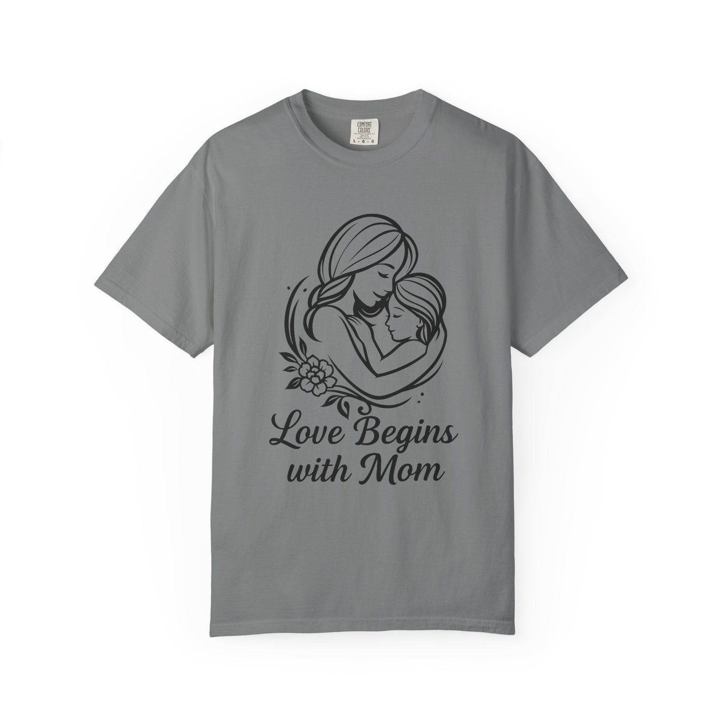 Love Begins with Mom - Unisex Garment-Dyed T-Shirt for Mother's Day