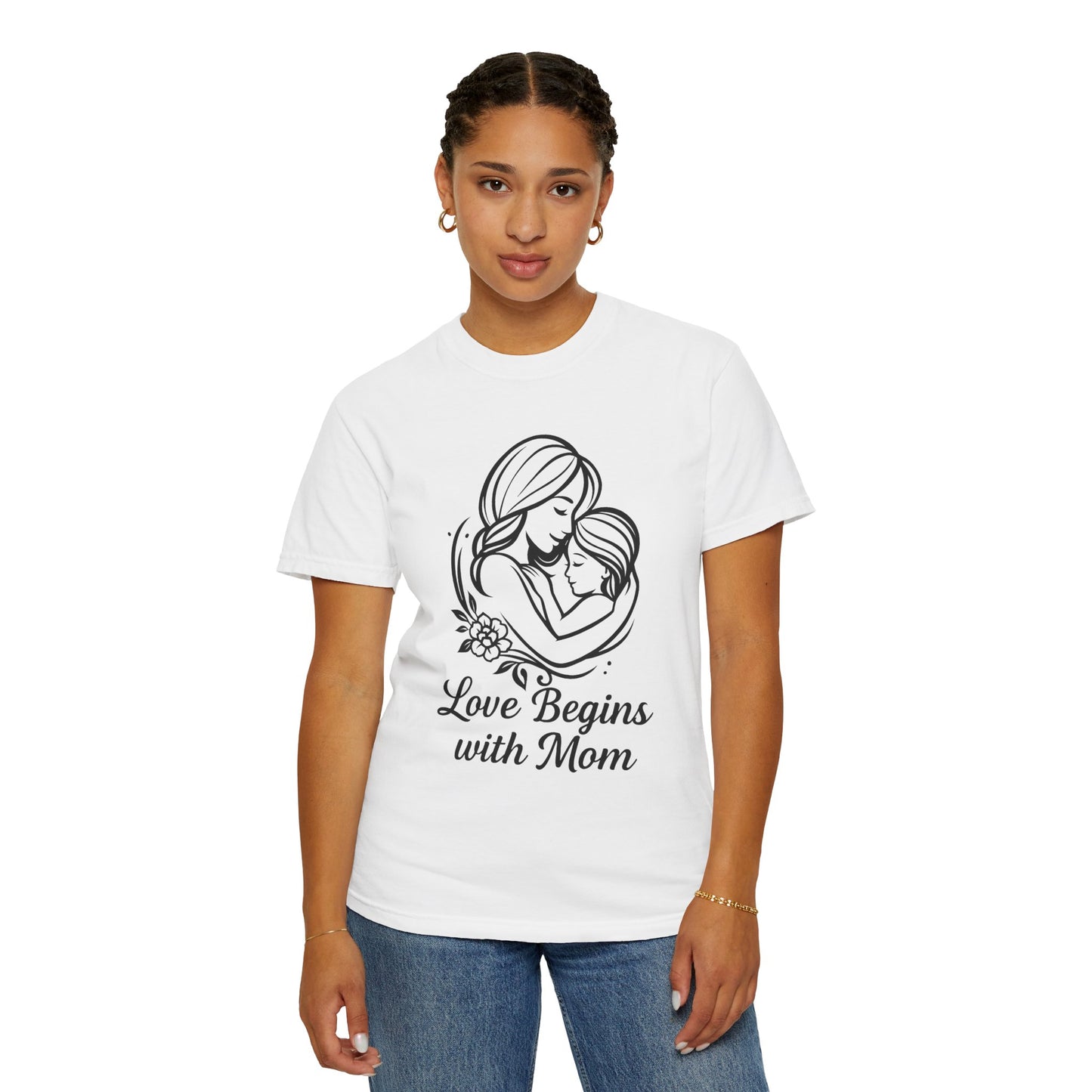 Love Begins with Mom - Unisex Garment-Dyed T-Shirt for Mother's Day