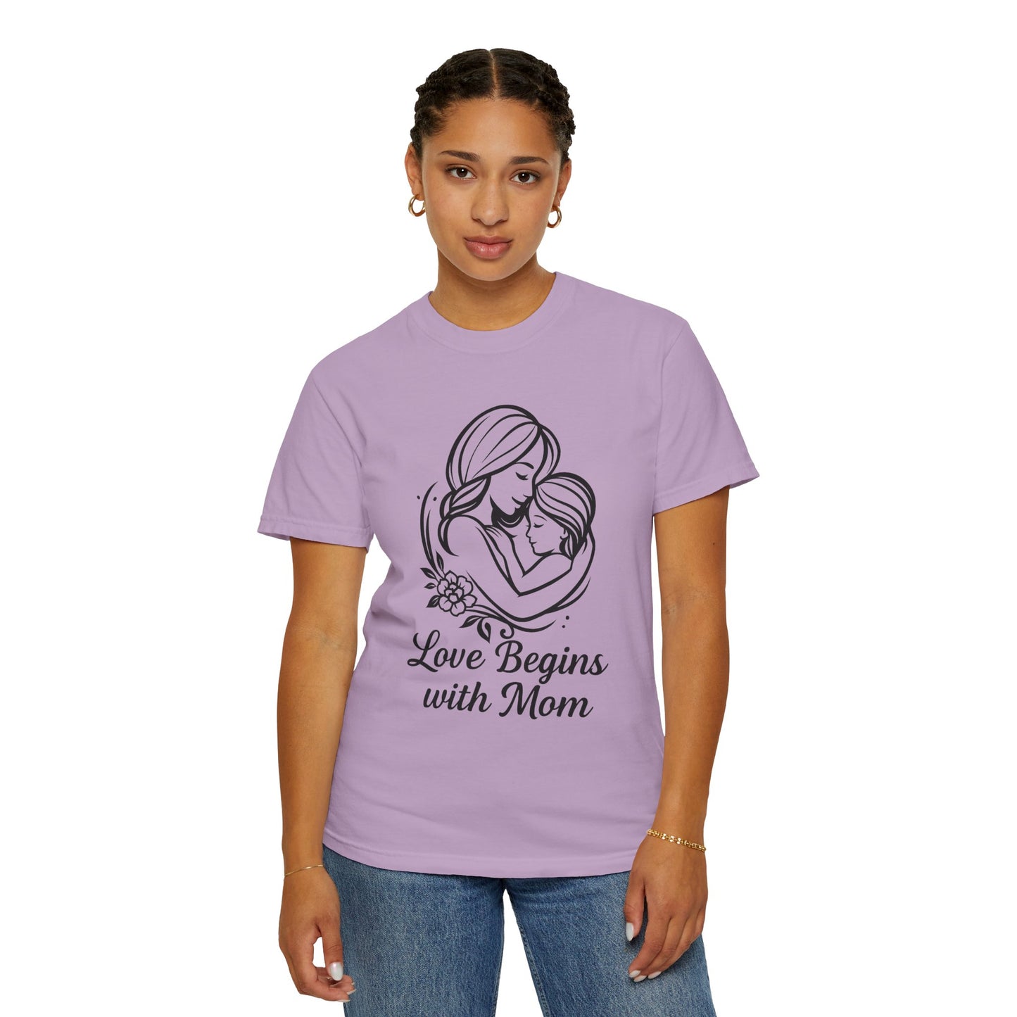 Love Begins with Mom - Unisex Garment-Dyed T-Shirt for Mother's Day