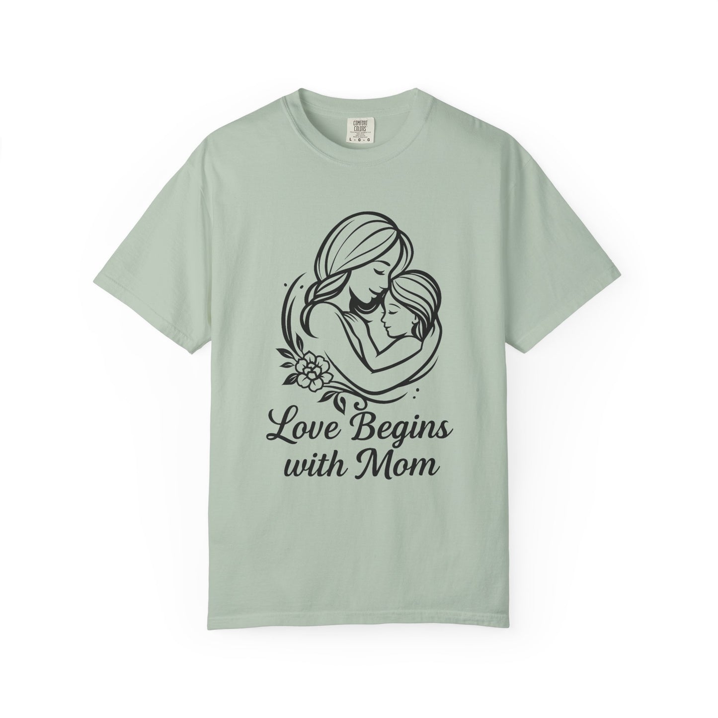 Love Begins with Mom - Unisex Garment-Dyed T-Shirt for Mother's Day
