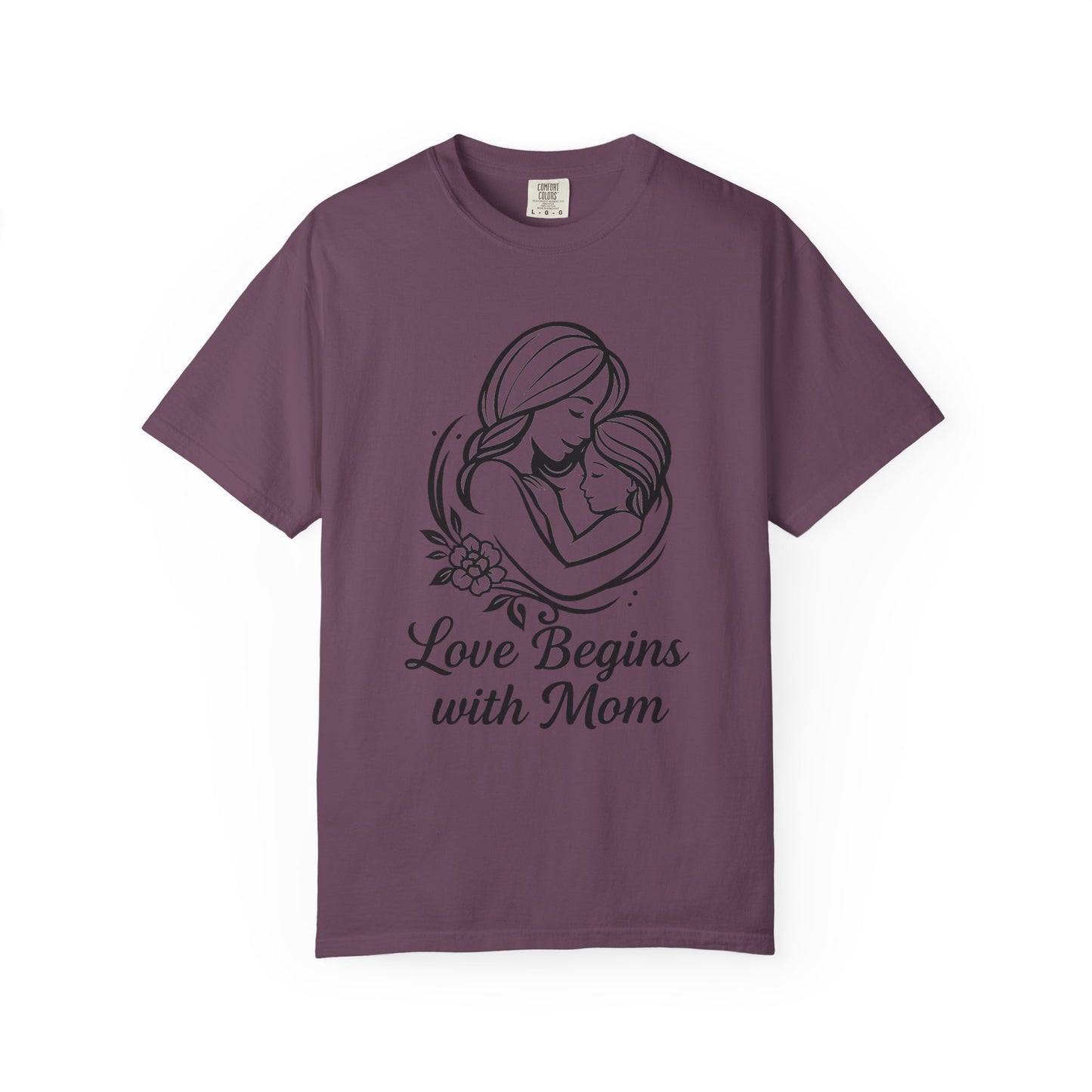 Love Begins with Mom - Unisex Garment-Dyed T-Shirt for Mother's Day