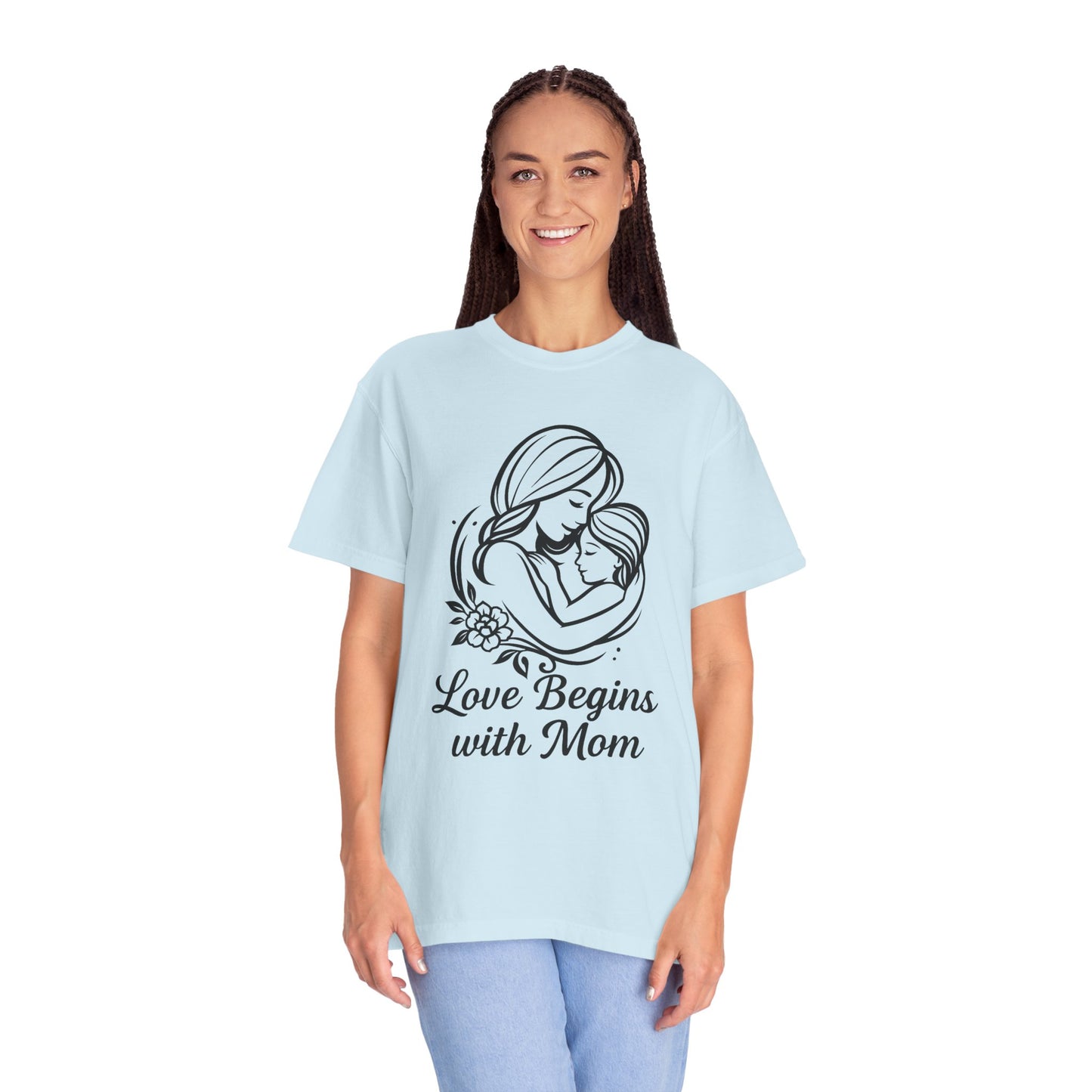 Love Begins with Mom - Unisex Garment-Dyed T-Shirt for Mother's Day