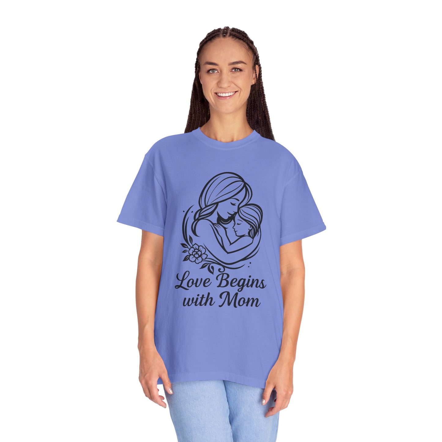 Love Begins with Mom - Unisex Garment-Dyed T-Shirt for Mother's Day
