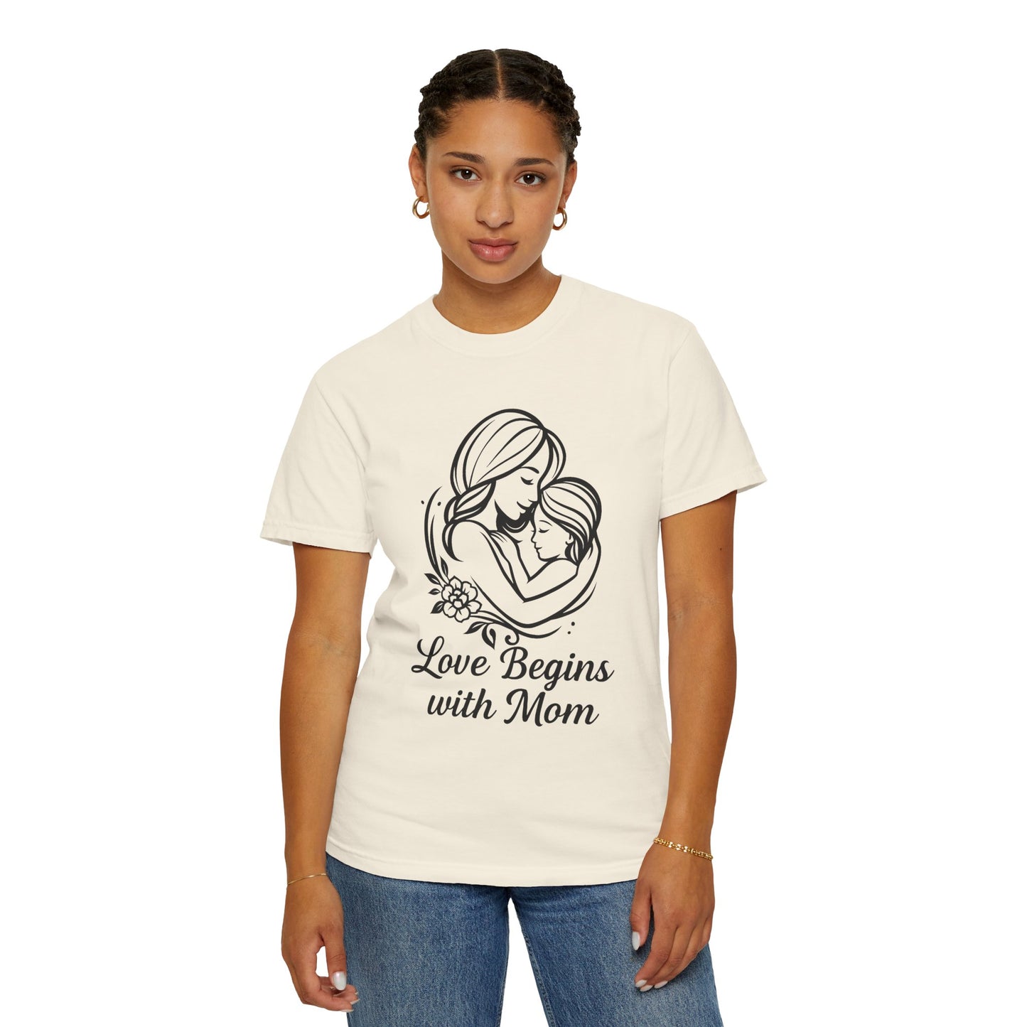 Love Begins with Mom - Unisex Garment-Dyed T-Shirt for Mother's Day