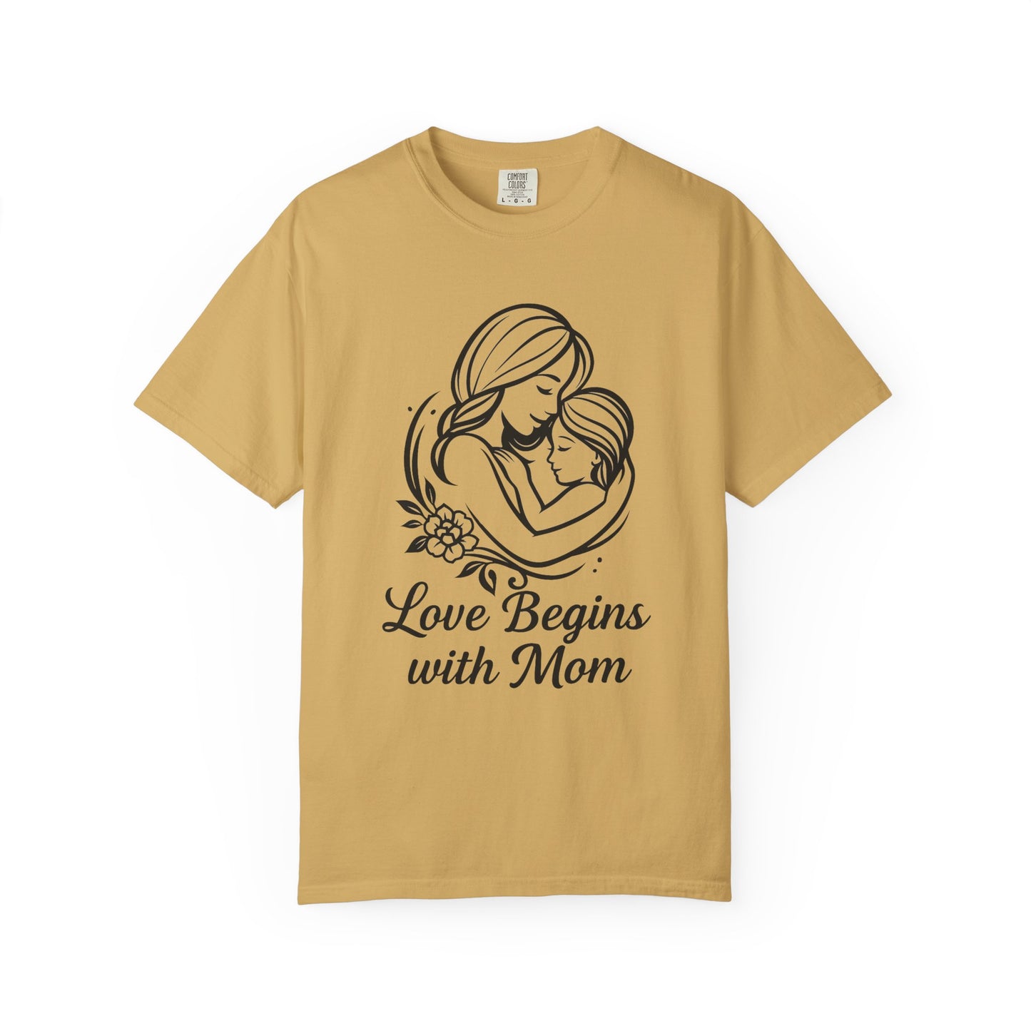 Love Begins with Mom - Unisex Garment-Dyed T-Shirt for Mother's Day