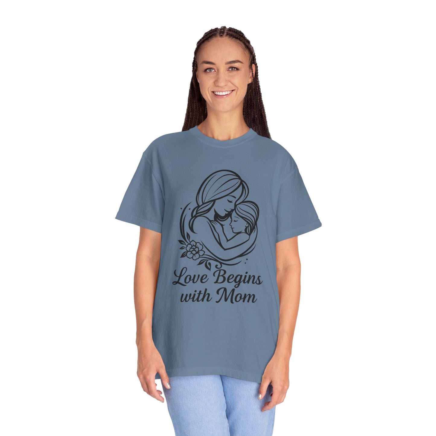 Love Begins with Mom - Unisex Garment-Dyed T-Shirt for Mother's Day