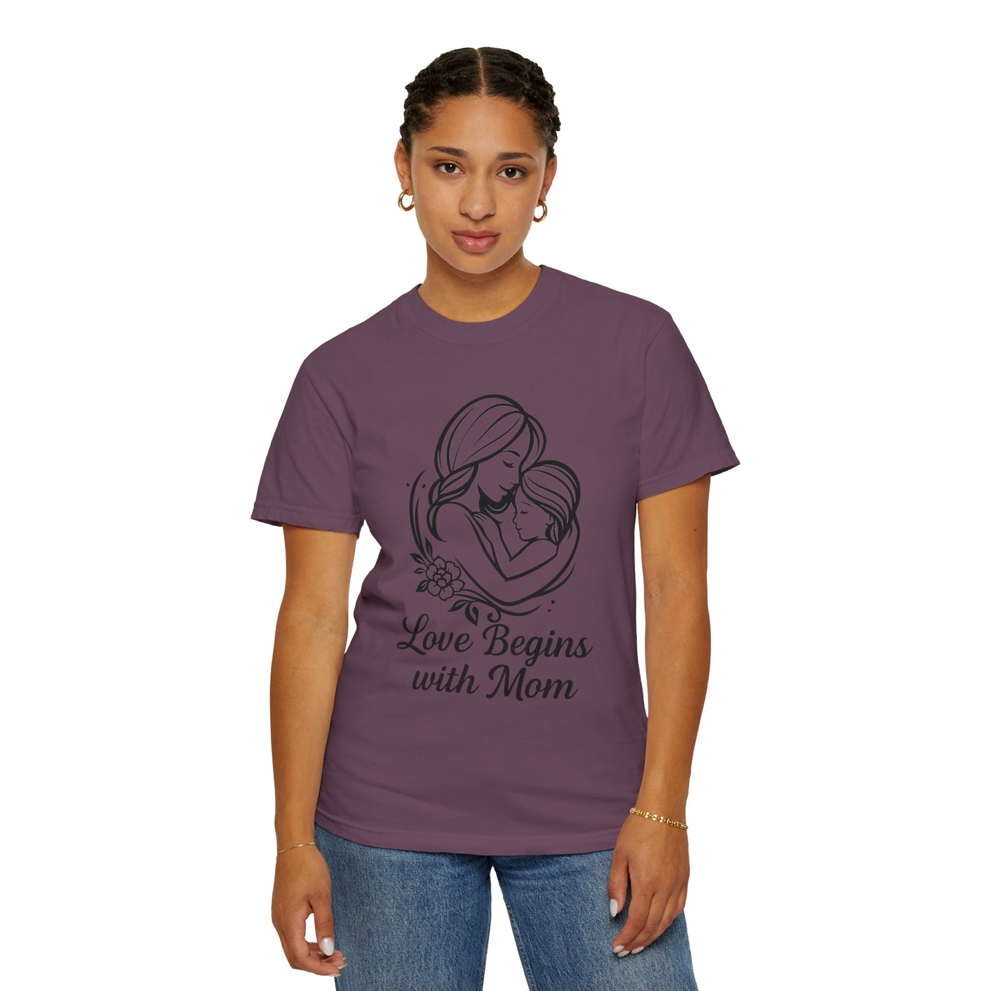 Love Begins with Mom - Unisex Garment-Dyed T-Shirt for Mother's Day