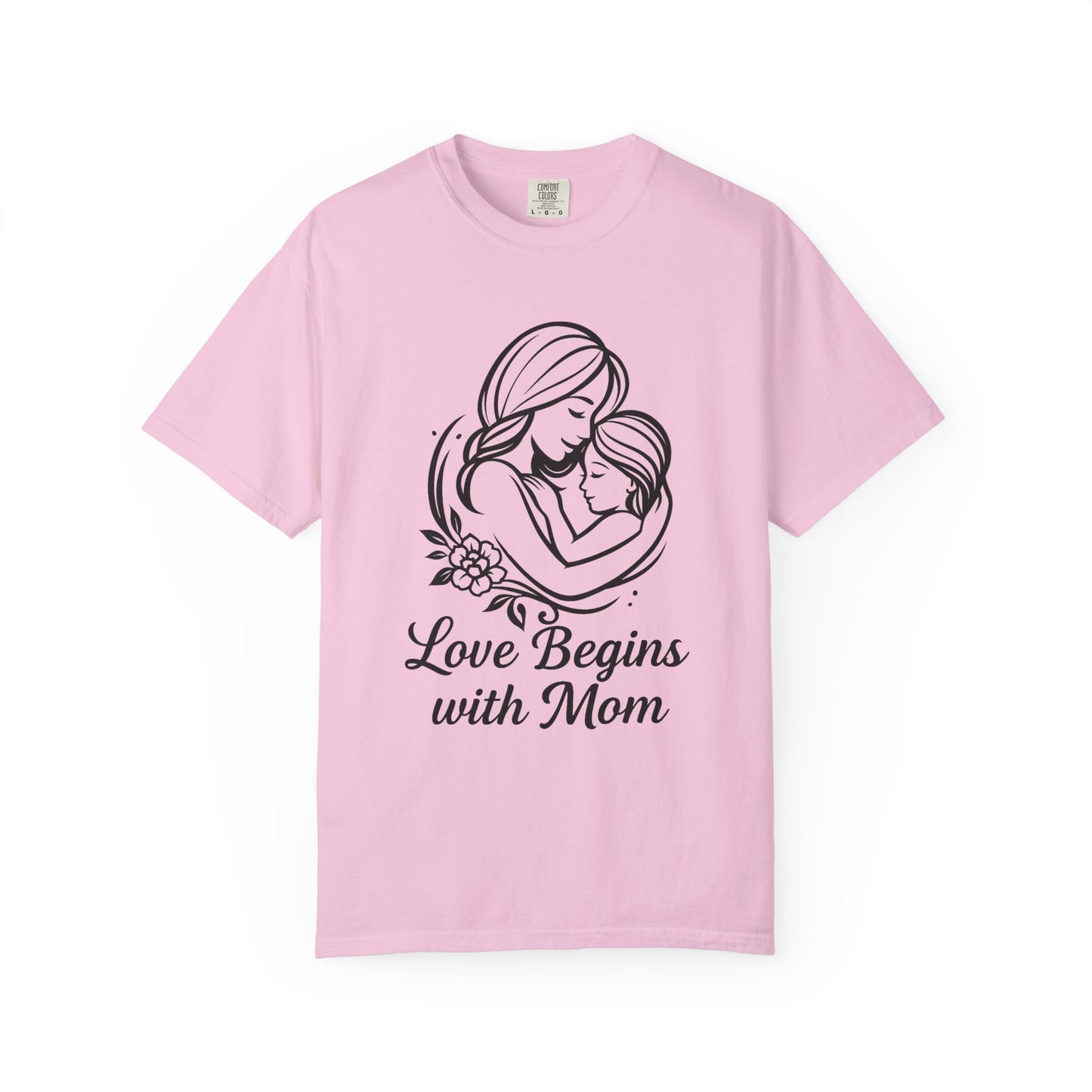 Love Begins with Mom - Unisex Garment-Dyed T-Shirt for Mother's Day