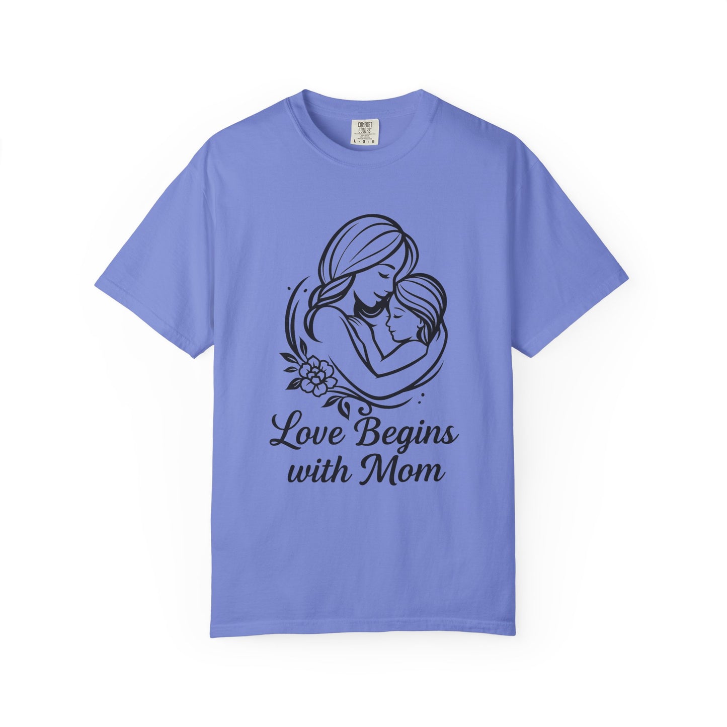 Love Begins with Mom - Unisex Garment-Dyed T-Shirt for Mother's Day