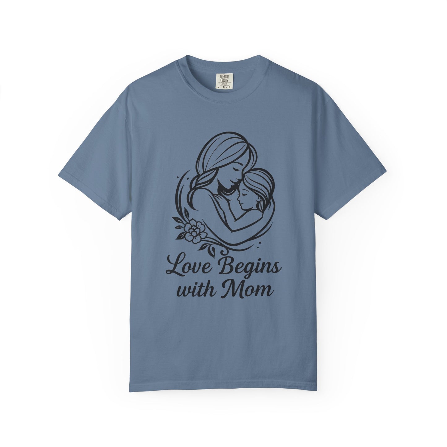 Love Begins with Mom - Unisex Garment-Dyed T-Shirt for Mother's Day