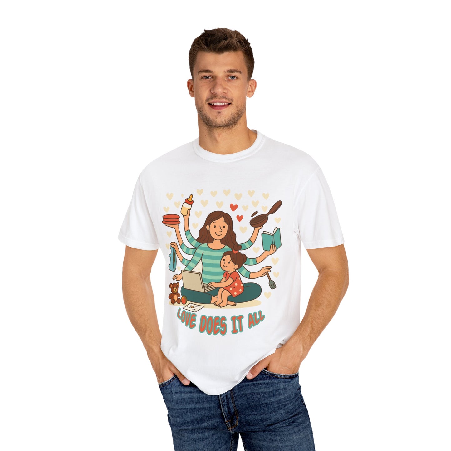 Love Does It All Garment-Dyed T-shirt - Perfect Gift for Moms