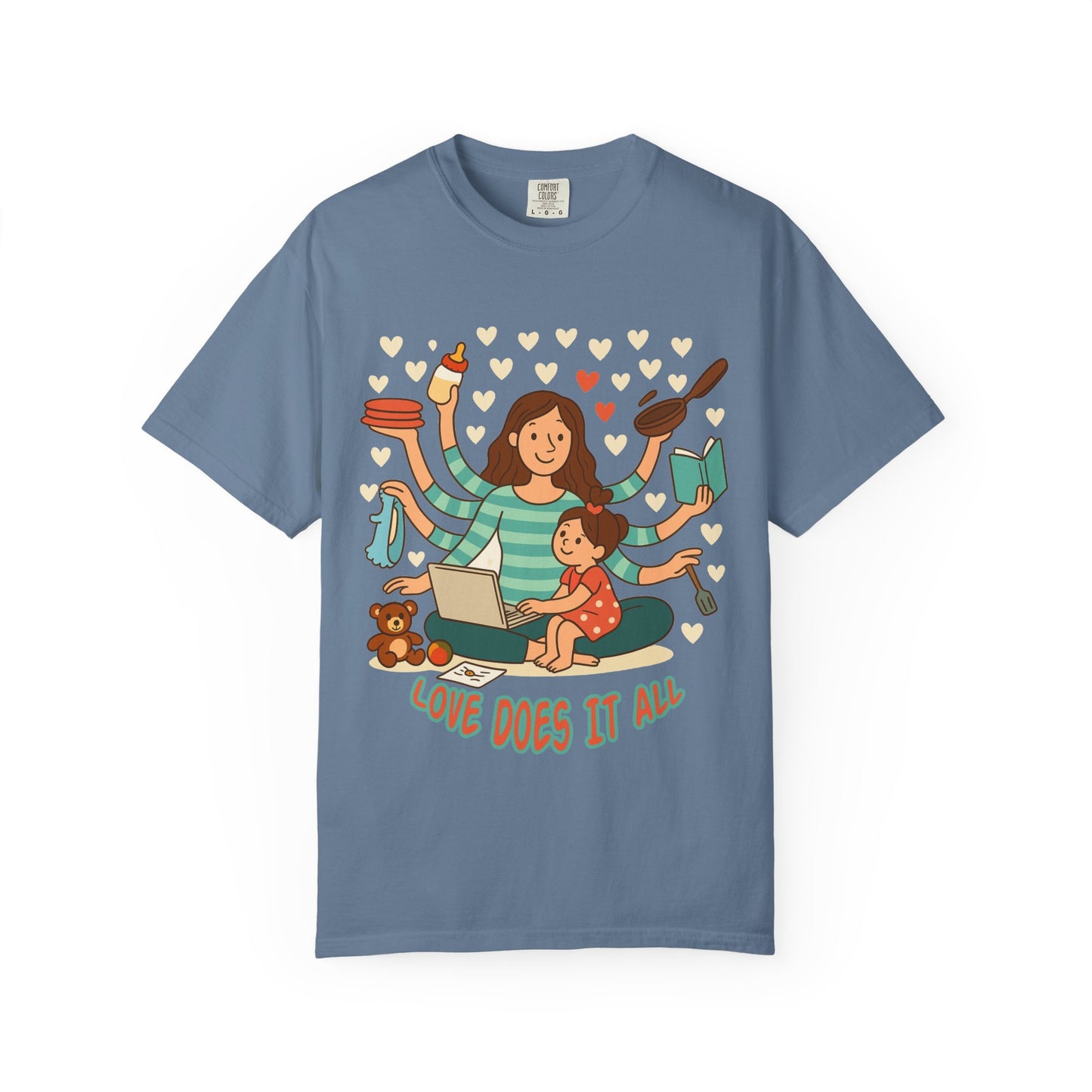 Love Does It All Garment-Dyed T-shirt - Perfect Gift for Moms