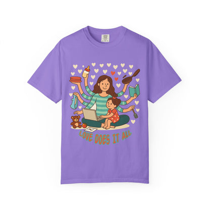 Love Does It All Garment-Dyed T-shirt - Perfect Gift for Moms