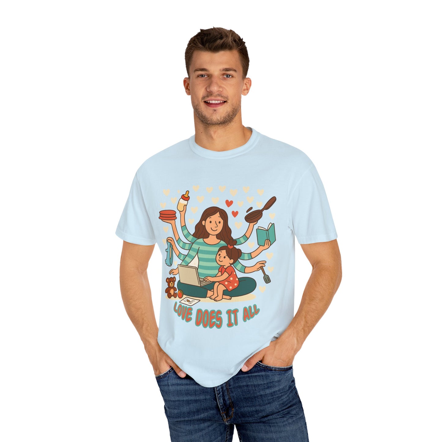 Love Does It All Garment-Dyed T-shirt - Perfect Gift for Moms