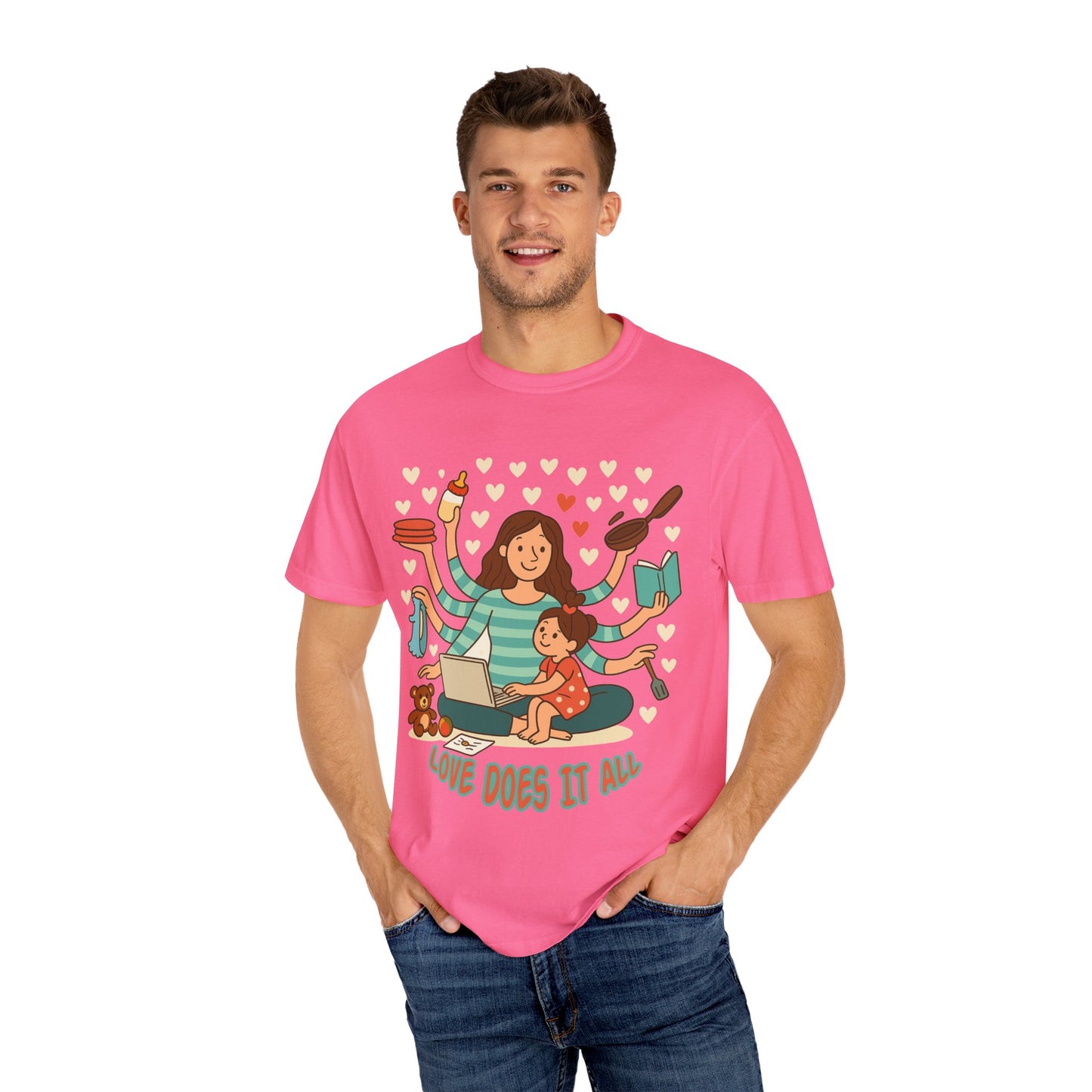 Love Does It All Garment-Dyed T-shirt - Perfect Gift for Moms