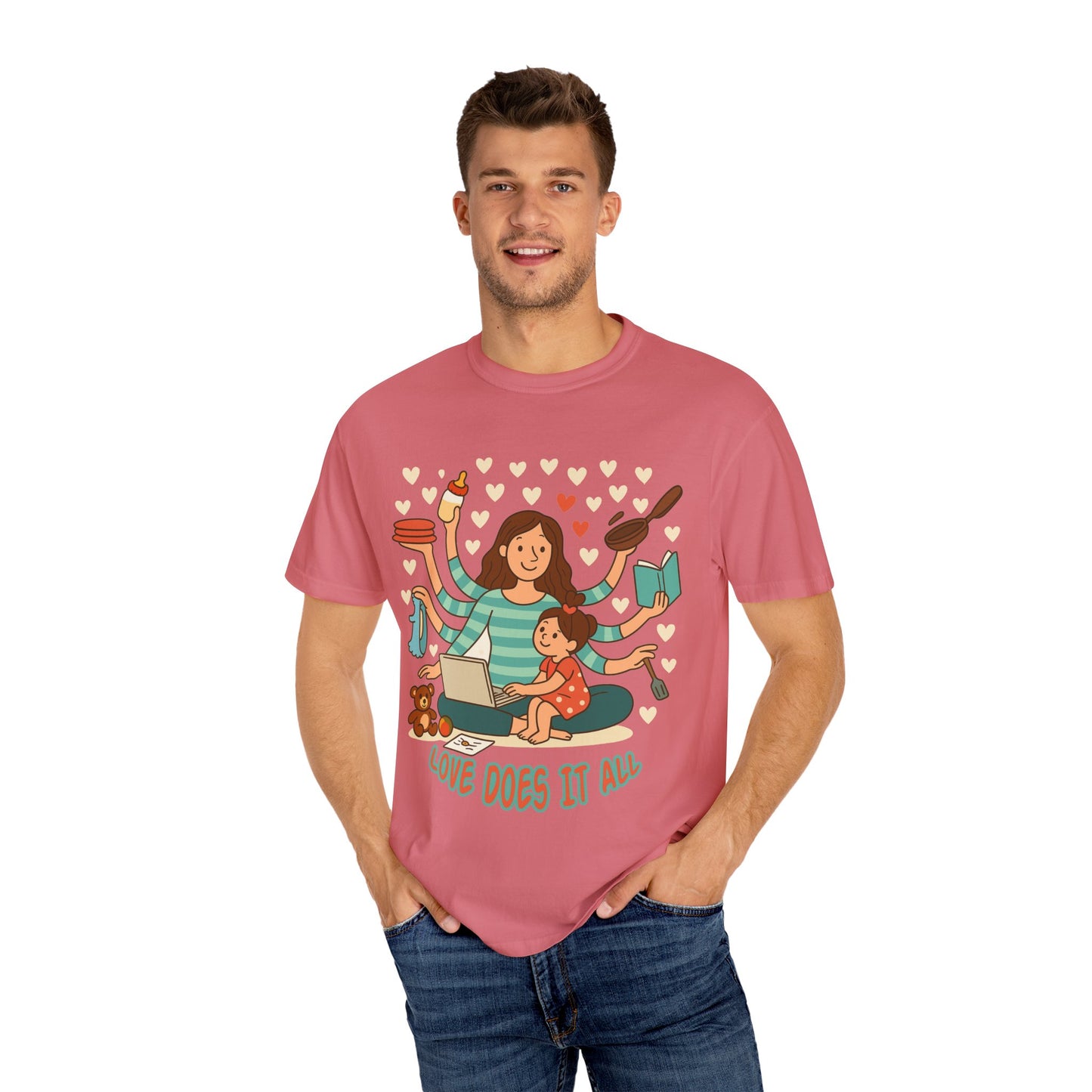 Love Does It All Garment-Dyed T-shirt - Perfect Gift for Moms