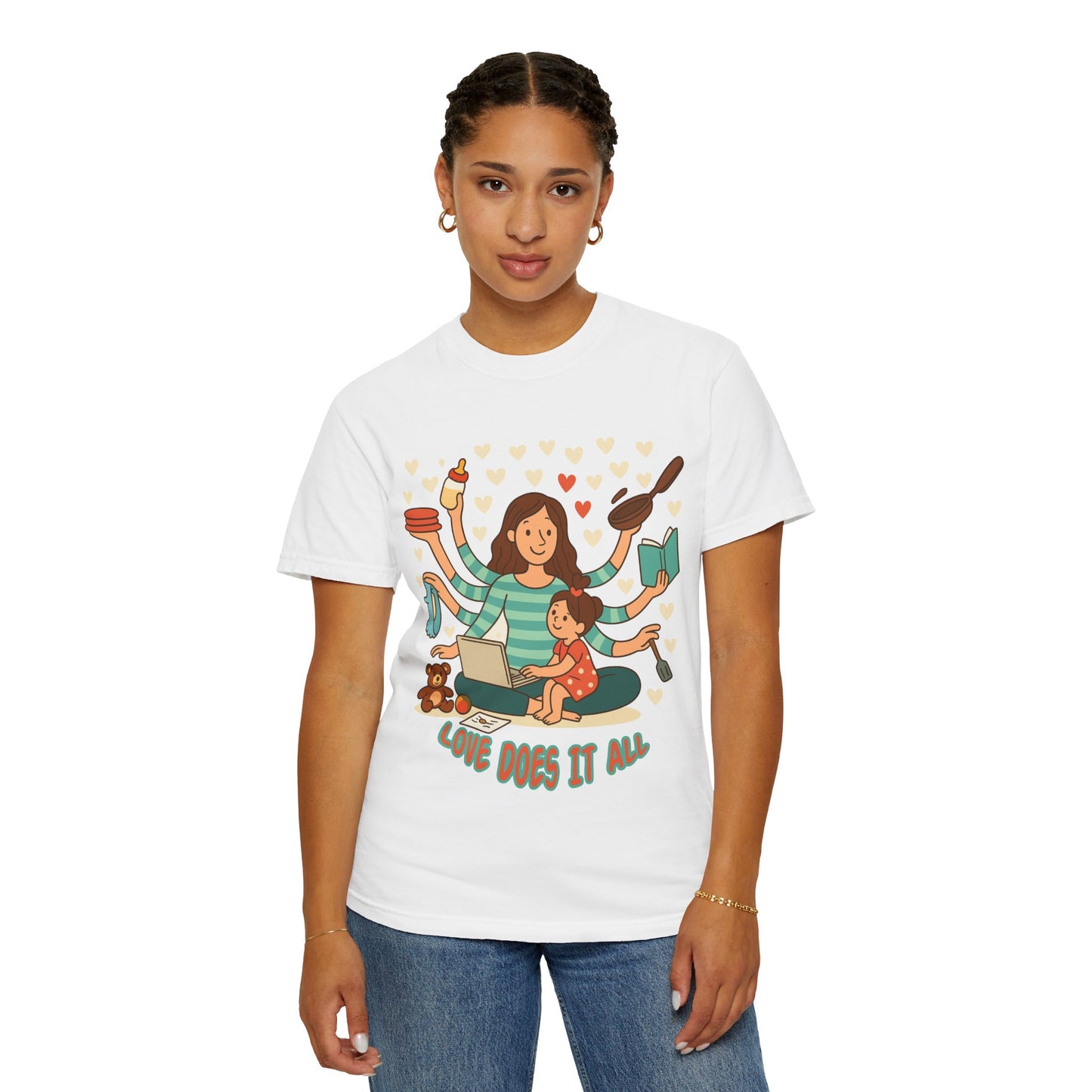 Love Does It All Garment-Dyed T-shirt - Perfect Gift for Moms