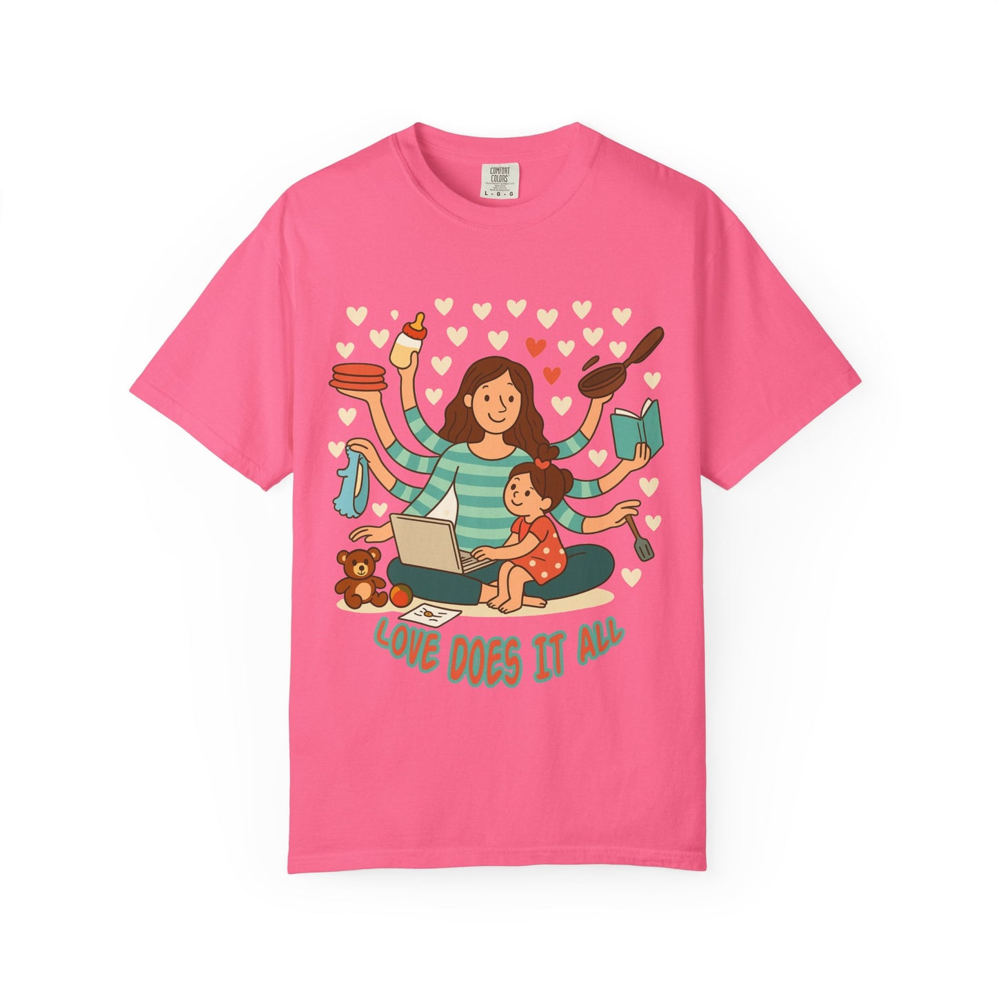 Love Does It All Garment-Dyed T-shirt - Perfect Gift for Moms