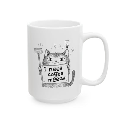 Ceramic Mug, (11oz, 15oz) - "I Need Coffee Meeow" Design with Cartoon Cat Mug