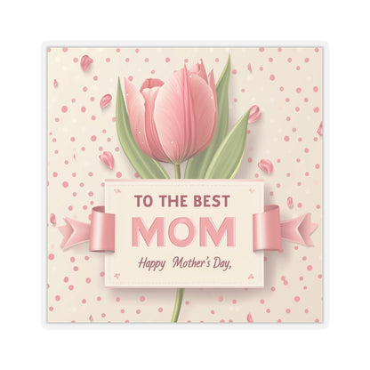 Mother's Day Kiss-Cut Stickers - To The Best Mom Floral Design