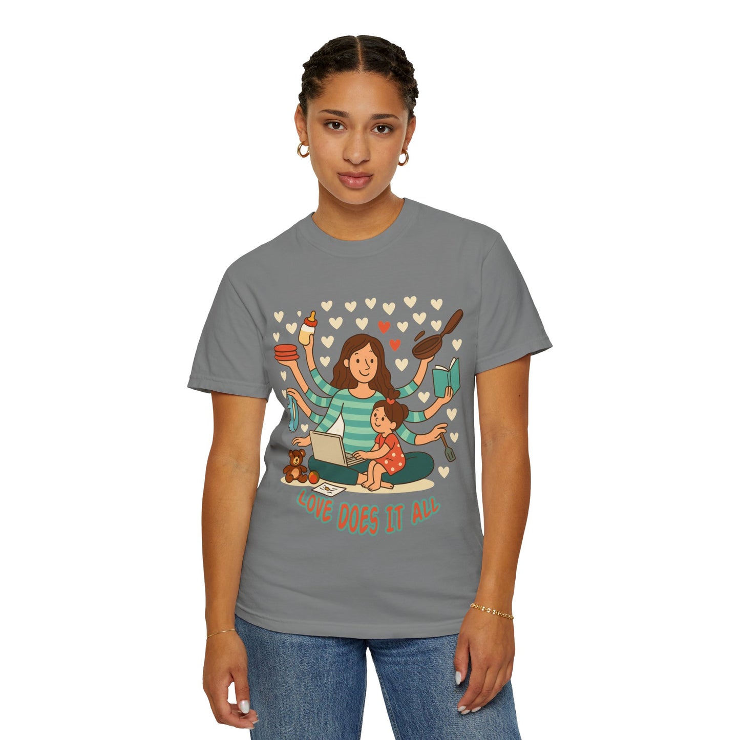 Love Does It All Garment-Dyed T-shirt - Perfect Gift for Moms