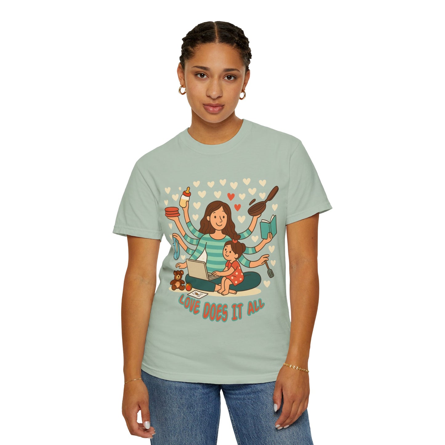 Love Does It All Garment-Dyed T-shirt - Perfect Gift for Moms