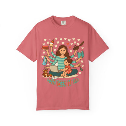 Love Does It All Garment-Dyed T-shirt - Perfect Gift for Moms
