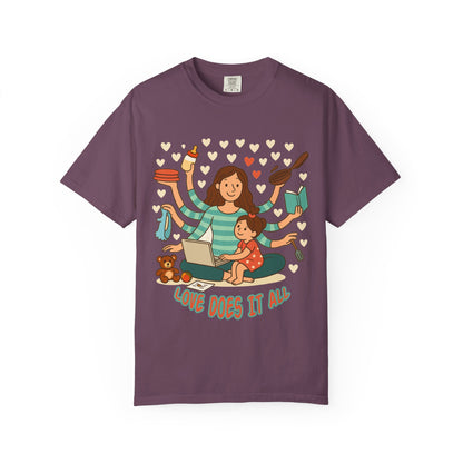 Love Does It All Garment-Dyed T-shirt - Perfect Gift for Moms