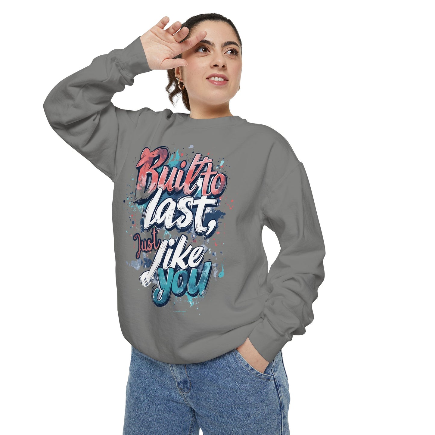 Timeless Endurance Unisex Garment-Dyed Sweatshirt - "Built to Last, Just Like You" Text Design