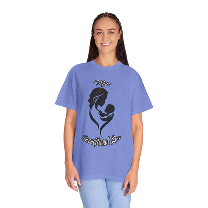 Garment-Dyed T-shirt - Mom's Unconditional Love Design
