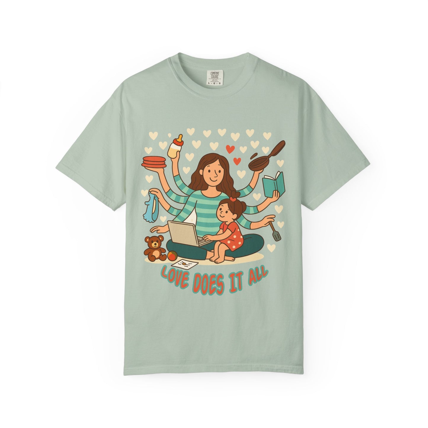 Love Does It All Garment-Dyed T-shirt - Perfect Gift for Moms
