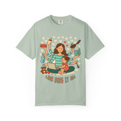 Love Does It All Garment-Dyed T-shirt - Perfect Gift for Moms