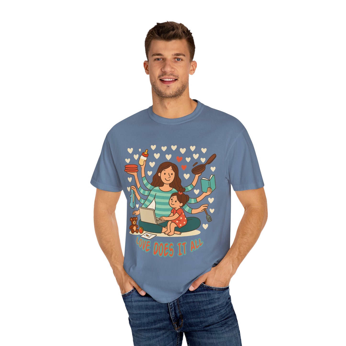 Love Does It All Garment-Dyed T-shirt - Perfect Gift for Moms